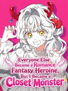 Cover Everyone Else Became a Romance Fantasy Heroine, But I Became a Closet Monster