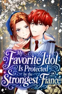 Cover My Favorite Idol Is Protected by the Strongest Fiancé
