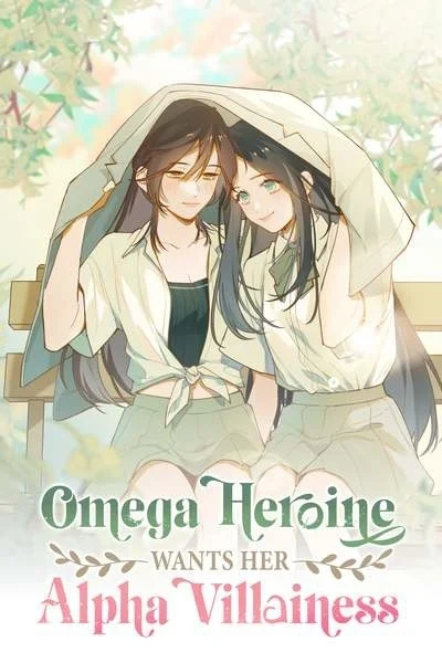 Omega Heroine Wants Her Alpha Villainess